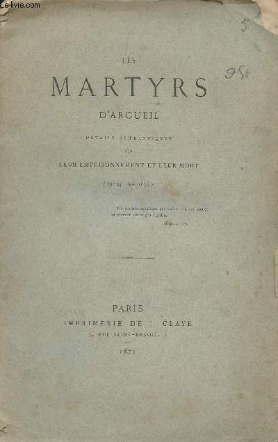 Les Martyrs d'Arcueil - Dtails authentiques sur leur emprisonnement et leur mort (19-25 mai 1871)