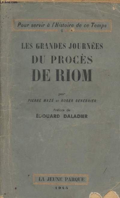 Pour servir  l'Histoire de ce Temps 1 - Les grandes journes du procs de Riom