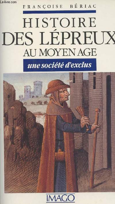 Histoire des lpreux au Moyen-Age, une socit d'exclus