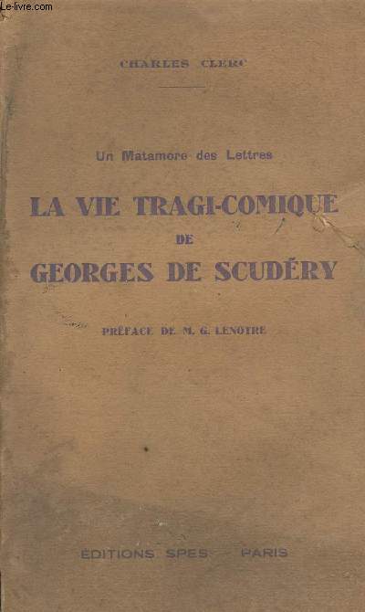 Un Matamore des Lettres : La Vie Tragi-comique de Georges de Scudry