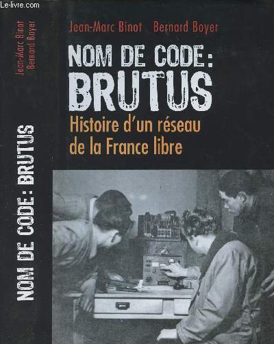 Nom de code : Brutus - Histoire d'un rseau de la France libre