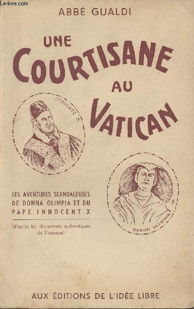 Une courtisane au Vatican - Les aventures scandaleuses de Donna Olimpia et du Pape Innocent X (d'aprs les documents authentiques de l'poque)