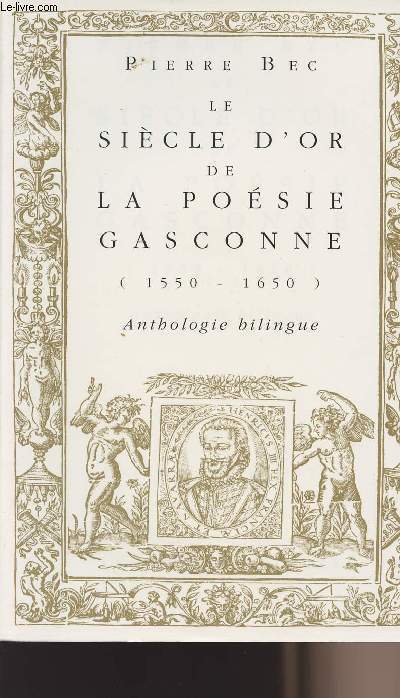 Le sicle d'or de la posie gasconne (1550-1650) Anthologie bilingue