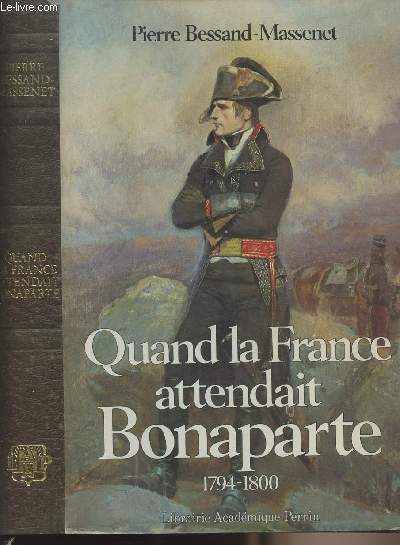 Quand la France attendait Bonaparte 1794-1800