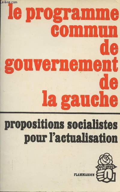 Le programme commun de gouvernement de la gauche - propositions socialistes pour l'actualisation