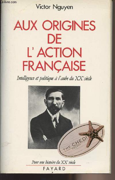 Aux origines de l'action franaise - intelligence et politique  l'aube du XXe sicle