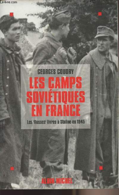 Les camps sovitiques en France - Les russes livrs  Staline en 1945