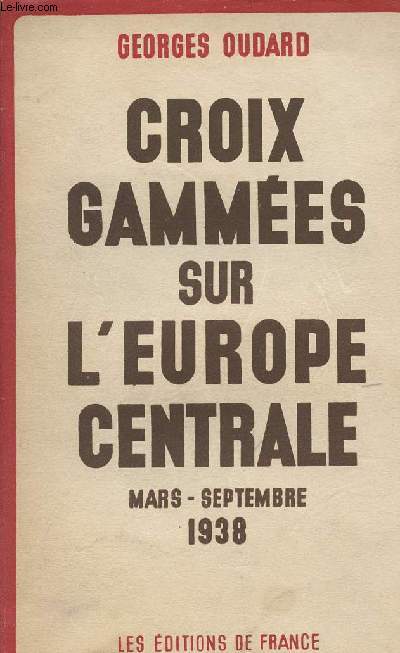 Croix gammes sur l'Europe Centrale Mars-septembre 1938