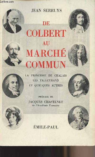 De Colbert au march commun - La princesse de Chalais - Les Talleyrand et quelques autres