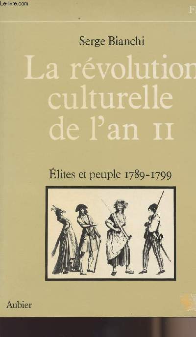 La rvolution culturelle de l'an II - lites et peuple 1789-1799 - collection 