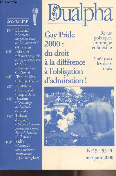 Dualpha - revue politique, historique et littraire- Parat tous les deux mois n13 mai-juin 2000 Gay Pride 2000 : du droit  la diffrence  l'obligationd'admiration !