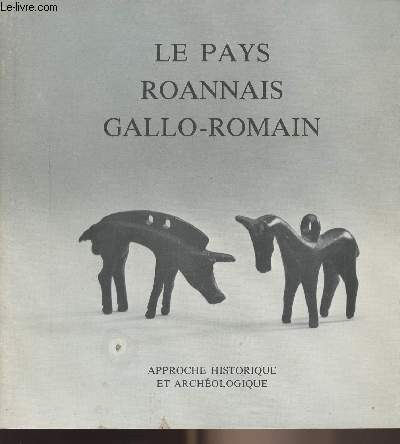 Le pays Roannais Gallo-Romain - approche historique et archologique