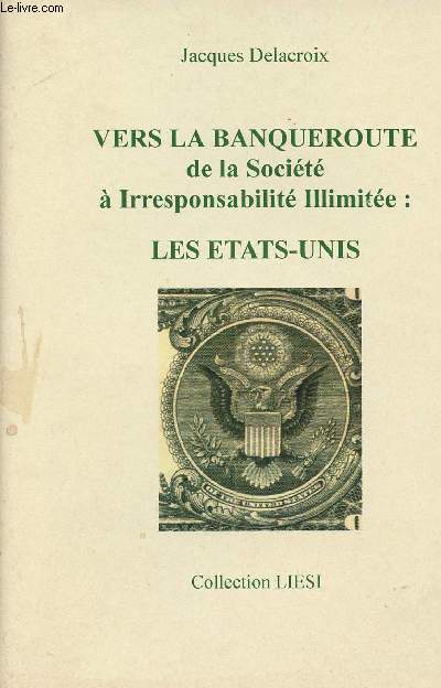 Vers la banqueroute de la socit  Irresponsabilit Illimite : Les Etats-Unis - Collection 