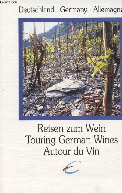 Deutschland - Germany - Allemagne : Reisen zum Wein - Touring German Wines - Autour du Vin