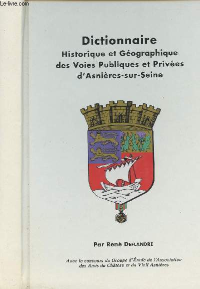 Dictionnaire historique et gographique des voies publiques et prives d'Asnires-sur-Seine