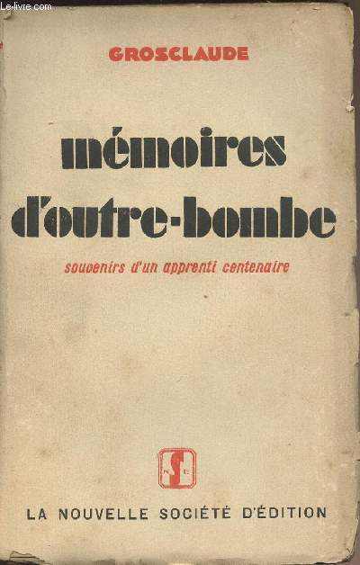 Mmoires d'outre-bombe - souvenirs d'un apprenti centenaire