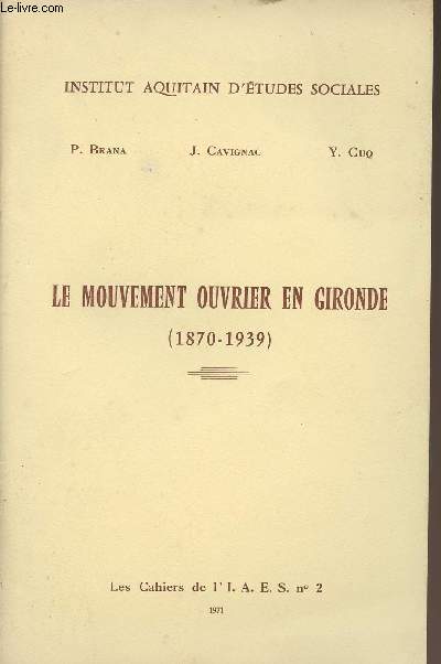 Le mouvement ouvrier en Gironde (1870-1939) - Les cahiers de l'I.A.E.S n2