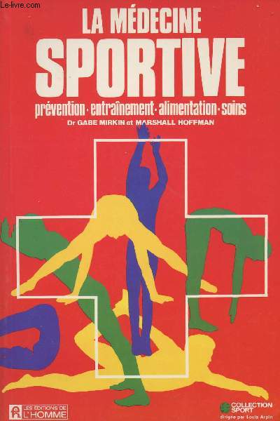 La mdecine sportive - Prvention, entranement, alimentation, soins - collection 