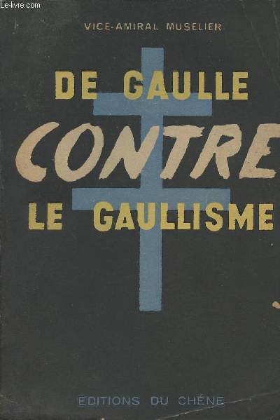 De Gaulle contre le gaullisme