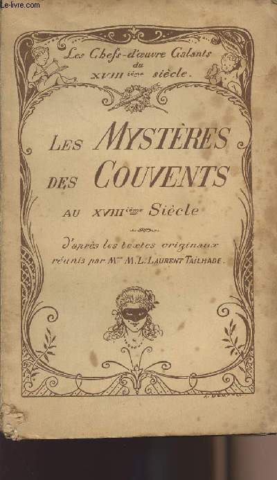 Le mystre des couvents au XVIIIe sicle d'aprs les textes originaux runis par Marie-Louise Laurent Tailhade - collection 