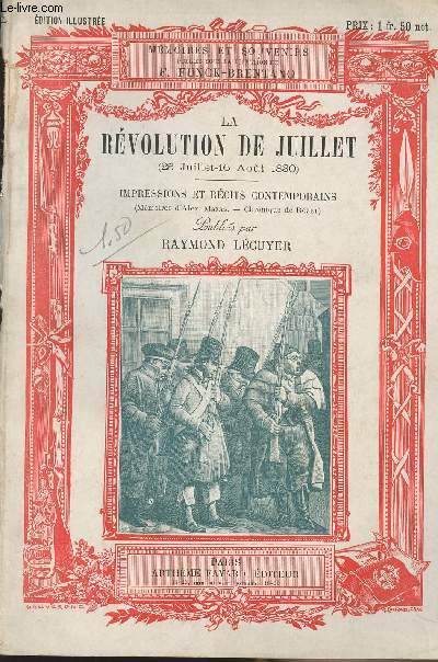 Mmoires et souvenirs : La rvolution de juillet (25 juillet- 16 aot 1830) - Impressions et rcits contemporains (Mmoires d'Alex Mazas - chronique de Rozet) publis par Raymond Lcuyer