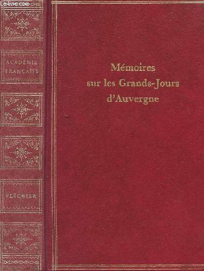 Mmoires sur les grands-jours d'Auvergne en 1665 - collection prestige de l'Acadmie Franaise