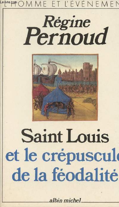 Saint Louis et le crpuscule de la fodalit - collection 