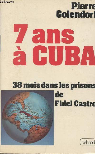 7 ans  Cuba - 38 mois dans les prisons de Fidel Castro