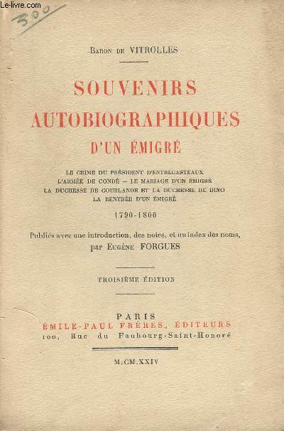 Souvenirs autobiographiques d'un migr - Le crime du prsident d'entrecasteaux, l'arme de Cond, le mariage d'un migr, la duchesse de Courlande et la duchesse de Dino, la rentre d'un migr. 1790-1800