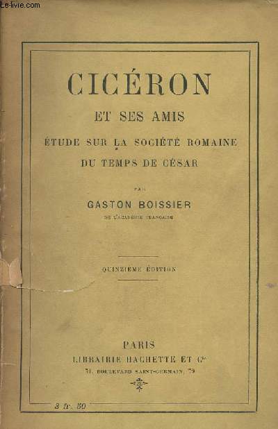 Cicron et ses amis - Etude sur la socit romaine du temps de Csar