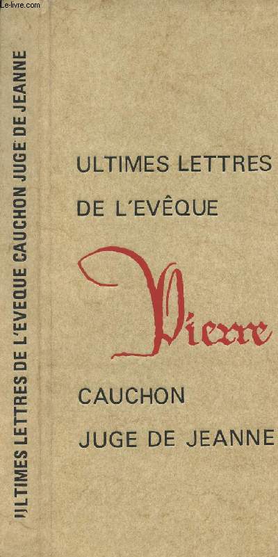 Ultimes lettres de l'vque Cauchon Juge de Jeanne