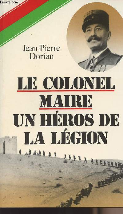 Le colonel Maire : Un hros de la lgion