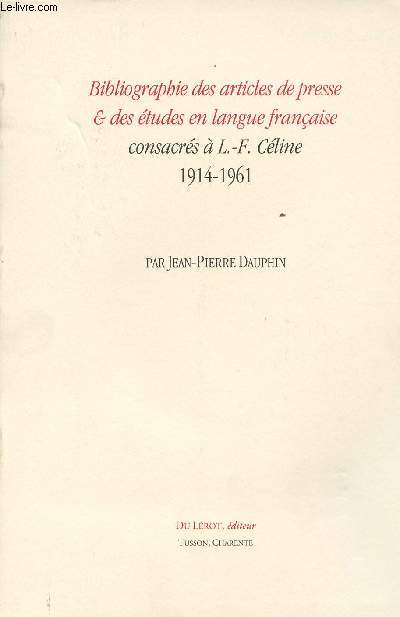 Bibliographie des articles de presse et tudes en langue franaise consacrs  L.-F. Cline