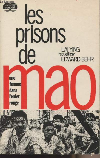 Les prisons de Mao (Recueilli par Edward Behr) - Une femme dans l'enfer rouge