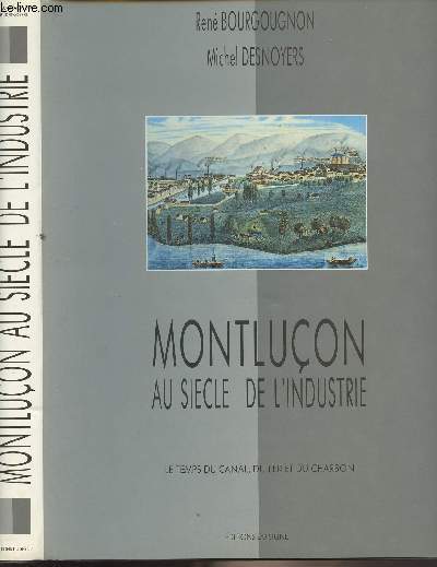 Montluon au sicle de l'industrie - Le temps du canal, du fer et du charbon