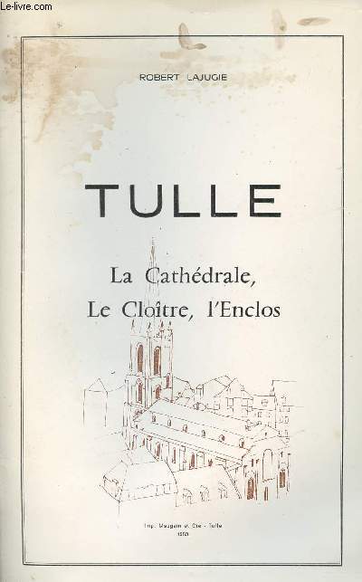 Tulle - La cathdrale, le Clotre, l'Enclos