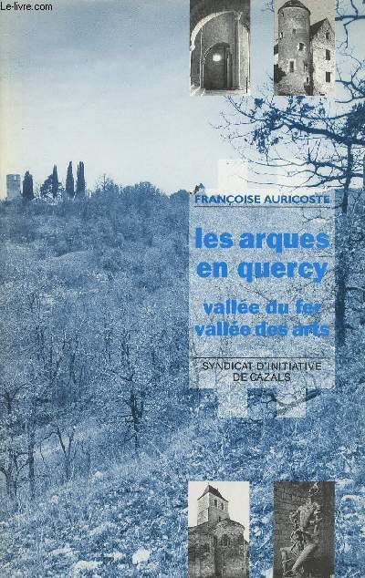Les arques en Quercy - Valle du fer, valle des arts