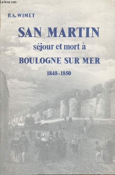 San Martin sjour et mort  Boulogne sur Mer 1848-1850