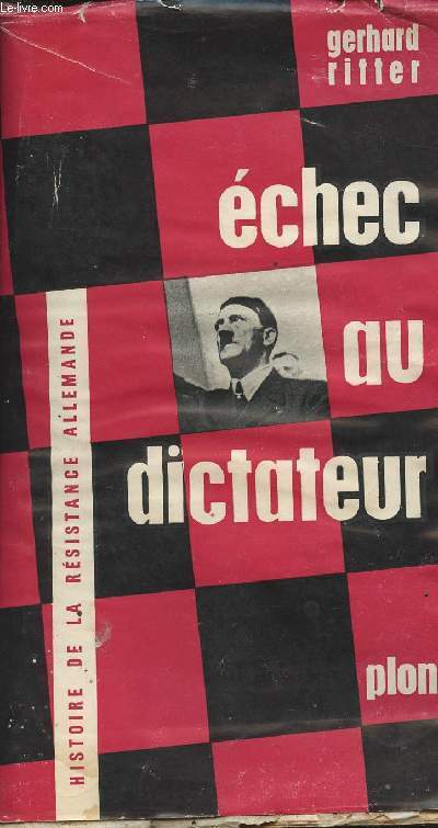 Echec au dictateur - Histoire de la Rsistance Allemande