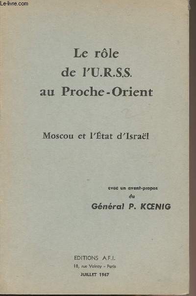 Le rle de l'U.R.S.S. au Proche-Orient - Moscou et l'Etat d'Isral avec un avant-propos du Gnral P. Koenig