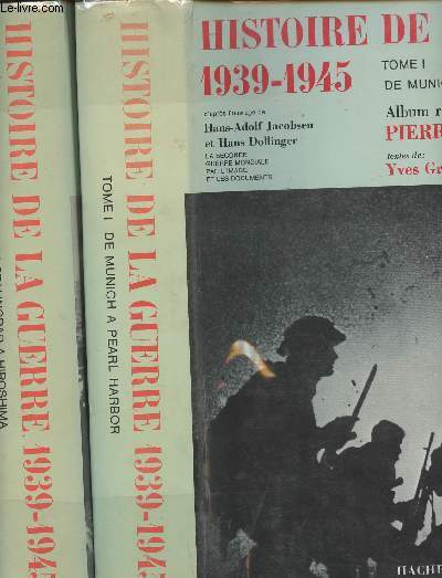 Histoire de la guerre 1939-1945 Tome I : De Munich  Pearl Harbor & Tome II : De Stalingrad  Hiroshima