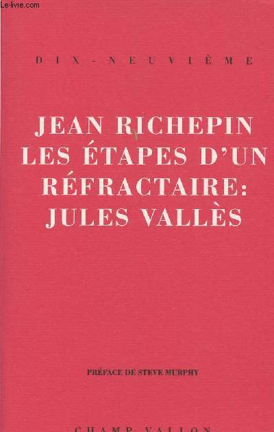 Les tapes d'un rfractaire : Jules Valls - collection 