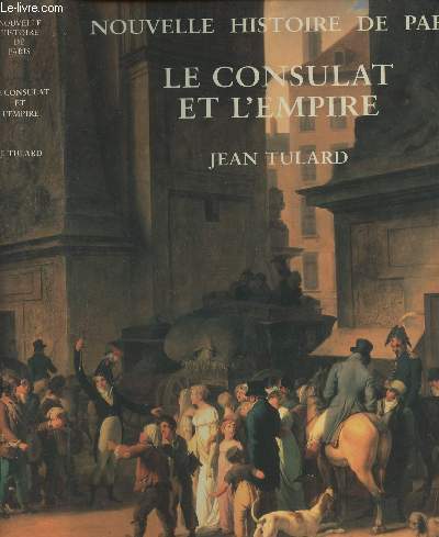 Nouvelle histoire de Paris - Le consulat et l'empire 1800-1815