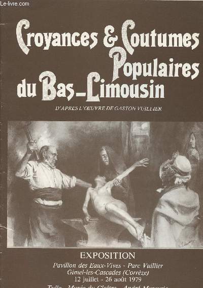 Croyances & coutumes populaires du Bas-Limousin d'aprs l'oeuvre de Gaston Vuillier