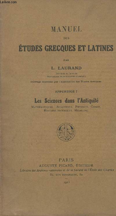 Manuel des tudes grecques et latines - Appendice I Les sciences dans l'Antiquit (Mathmatiques, astronomie, physique, chimie, histoire naturelle, mdecine)