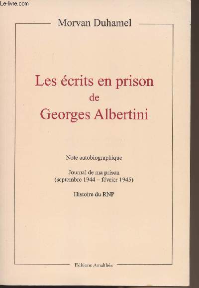 Les crits en prison de Georges Albertini - Note autobiographique - Journal de ma prison (septembre 1944-fvrier 1945) Histoire du RNP