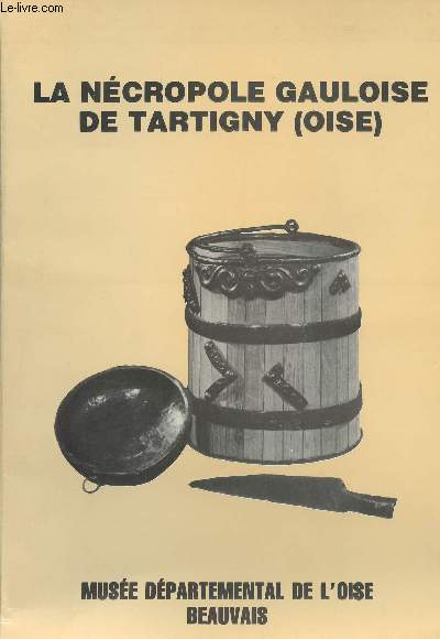 La ncropole Gauloise de Tartigny (Oise)