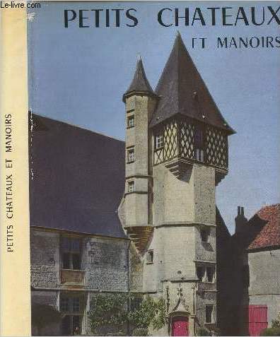 Petits chteaux et manoirs de France