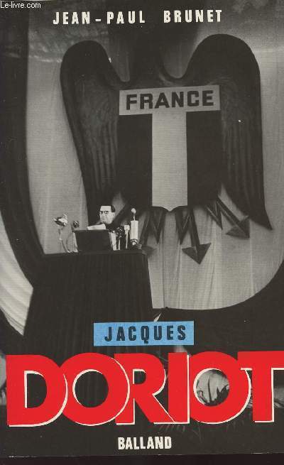 Jacques Doriot - Du communisme au fascisme
