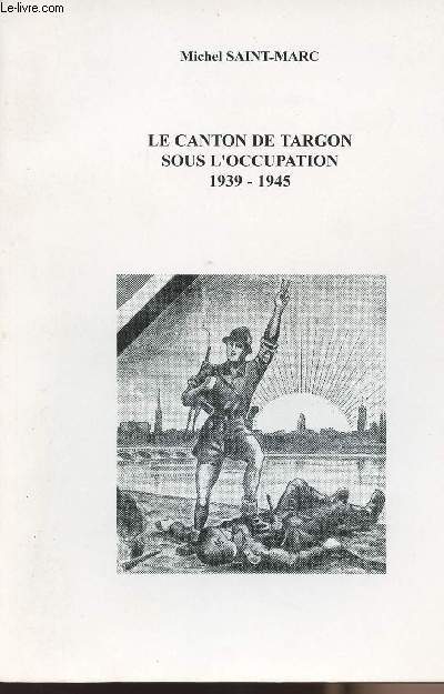 Le canton de Targon sous l'occupation 1939-1945
